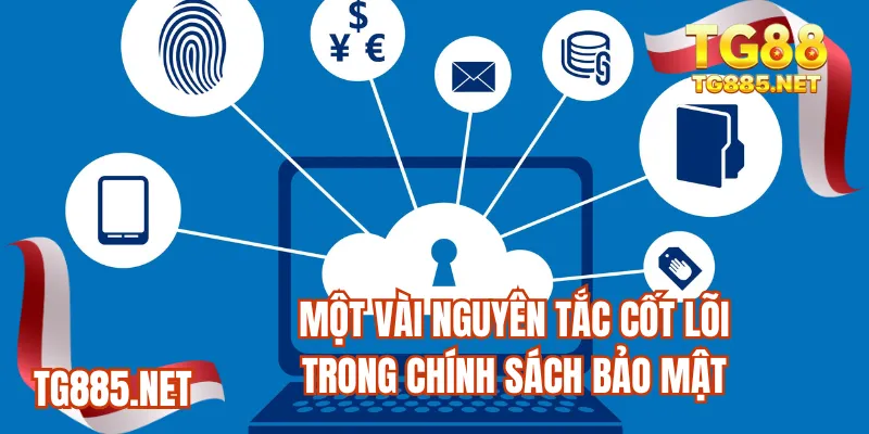 Một vài nguyên tắc cốt lõi trong chính sách bảo mật