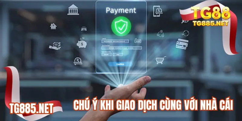 Chú ý khi giao dịch cùng với nhà cái