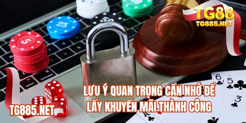 Lưu ý quan trọng cần nhớ để lấy khuyến mãi thành công